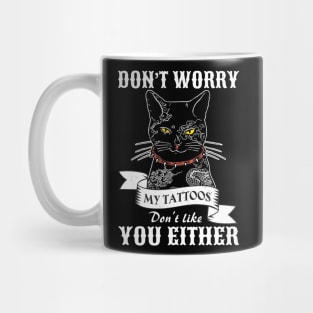 Cat Tattoo My Tattoos Don't Like You Either Mug